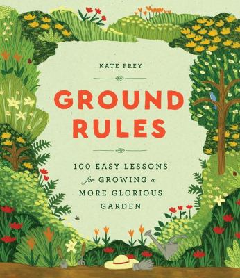Ground rules : 100 easy lessons for growing a more glorious garden  cover image cdn