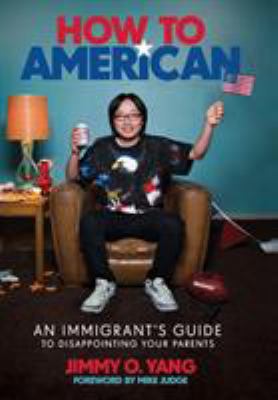 How to American : an immigrant's guide to disappointing your parents  cover image cdn