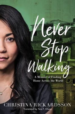 Never stop walking : a memoir of finding home across the world  cover image cdn