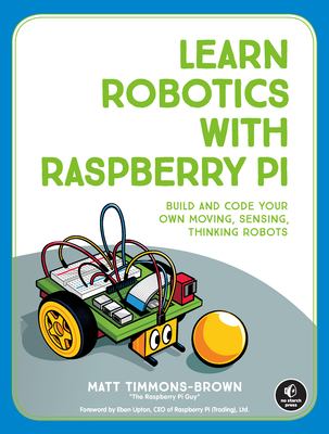Learn robotics with Raspberry Pi : build and code your own moving, sensing, thinking robots  cover image cdn