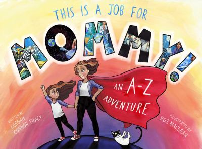This is a job for Mommy! : an A-Z adventure  cover image cdn
