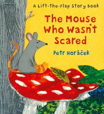 The mouse who wasn't scared / Petr Horacek cover image cdn