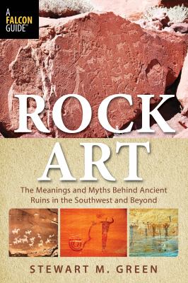 Rock art : the meanings and myths behind ancient ruins in the southwest and beyond  cover image cdn