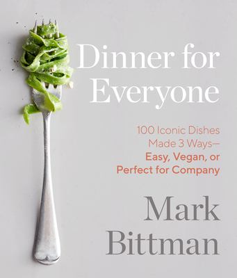 Dinner for everyone : 100 iconic dishes made 3 ways--easy, vegan, or perfect for company  cover image cdn