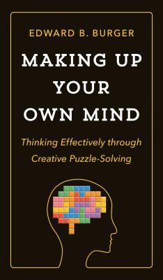 Making up your own mind : thinking effectively through creative puzzle-solving  cover image cdn