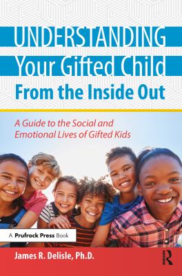 Understanding your gifted child from the inside out : a guide to the social and emotional lives of gifted kids  cover image cdn