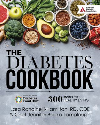 The diabetes cookbook : 300 recipes for healthy living Powered by the Diabetes Food Hub  cover image cdn