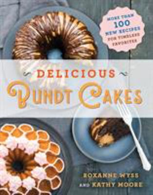 Delicious bundt cakes : more than 100 new recipes for timeless favorites  cover image cdn