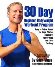 30 day bodyweight workout program. Easy to Follow Videos for Yoga, Pilates, Flexibility, Power Yoga and Core Training cover image cdn