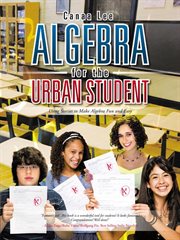 Algebra for the urban student : using stories to make algebra fun and easy cover image cdn