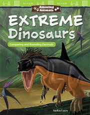Amazing animals extreme dinosaurs. Comparing And Rounding Decimals cover image cdn