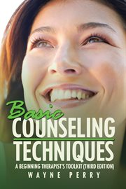 Basic counseling techniques : a beginning therapist's toolkit cover image cdn