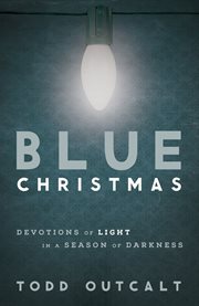 Blue christmas. Devotions of Light in a Season of Darkness cover image cdn
