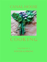 Canal house cooking, volume nʻ 3. Winter & Spring cover image cdn