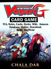 Cardfight vanguard card game. TCG, Rules, Cards, Decks, Wiki, Amazon, Database, Online, Download, Guide Unofficial cover image cdn