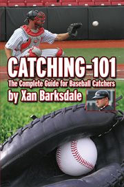 Catching-101 : the complete guide for baseball catchers cover image cdn