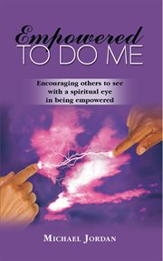Empowered to do me. Encouraging Others to See with a Spiritual Eye in Being Empowered cover image cdn