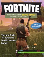 Fortnite : the essential guide to Battle Royale and other survival games : tips and tricks for playing world's hottest game! cover image cdn