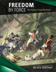FREEDOM BY FORCE : the history of slave rebellions cover image cdn