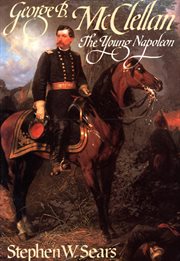 George B. McClellan : the young Napoleon cover image cdn