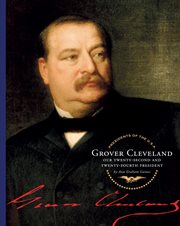 Grover Cleveland : our twenty-second and twenty-fourth president cover image cdn