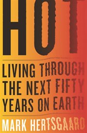 Hot : living through the next fifty years on earth cover image cdn
