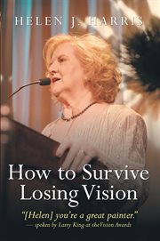 How to survive losing vision : managing and overcoming progressive blindness because of retinal disease cover image cdn