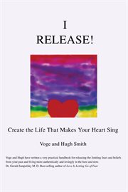 I release!. Create the Life That Makes Your Heart Sing cover image cdn