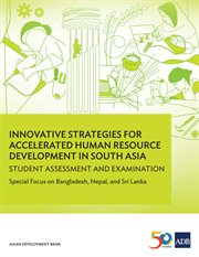 Innovative strategies for accelerated human resources development in south asia. Student Assessment and Examination: Special Focus on Bangladesh, Nepal, and Sri Lanka cover image cdn