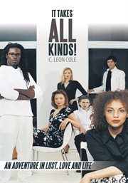 It takes all kinds!. An Adventure in Lust, Love and Life cover image cdn