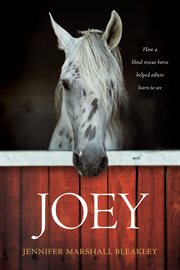 Joey : how a blind rescue horse helped others learn to see cover image cdn