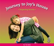 Journey to joy's house. Respecting Parents cover image cdn