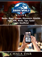 Jurassic world alive. Hacks, APK, Maps, Cheats, Dinosaurs, Hybrids, App, Mods, Tips, Game Guide Unofficial cover image cdn