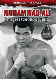 Muhammad Ali : fighting as a conscientious objector cover image cdn