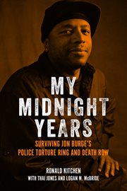 My midnight years : surviving Jon Burge's police torture ring and death row cover image cdn