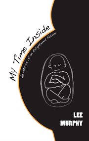 My time inside. Adventures of an Enlightened Fetus cover image cdn
