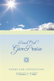 Reach out - give praise : poems for inspiration cover image cdn