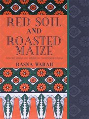 Red soil and roasted maize : selected essays and articles on contemporary Kenya cover image cdn