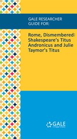 Rome, dismembered. Shakespeare's Titus Andronicus and Julie Taymor's Titus cover image cdn