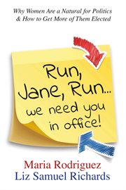 Run jane run...we need you in office!. Why Women Are a Natural for Politics & How to Get More of Them Elected cover image cdn