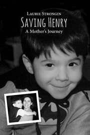 Saving Henry : a mother's journey cover image cdn