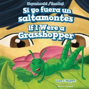 Si yo fuera un saltamontes = : If I were a Grasshopper cover image cdn