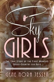 Sky girls : the true story of the first women's cross-country air race cover image cdn