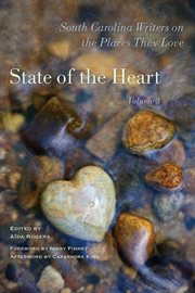 State of the heart : South Carolina writers on the places they love. Volume 3 cover image cdn