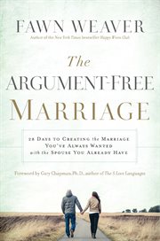 The argument-free marriage : 28 days to creating the marriage you've always wanted with the spouse you already have cover image cdn