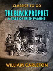 The Black Prophet; : a tale of Irish famine cover image cdn
