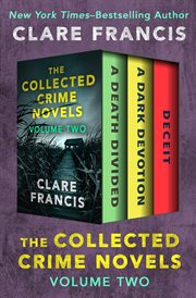 The Collected Crime Novels Volume Two: A Death Divided, A Dark Devotion, and Deceit cover image cdn