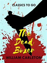 The dead boxer. : An Irish romance of thrilling interest. cover image cdn