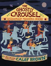 The ghostly carousel : delightfully frightful poems cover image cdn