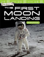 The history of the first moon landing : dividing decimals cover image cdn